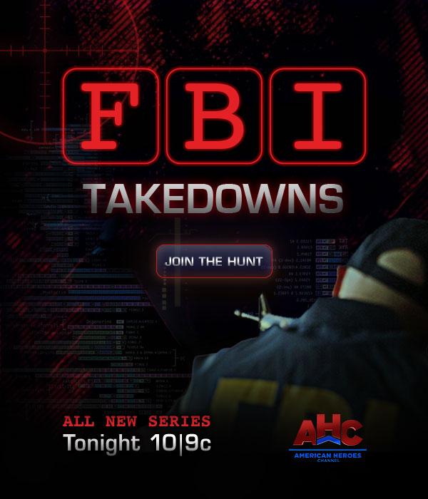 FBI Takedowns. All New Series Tonight at 10/9c on American Heroes Channel. Join the Hunt.