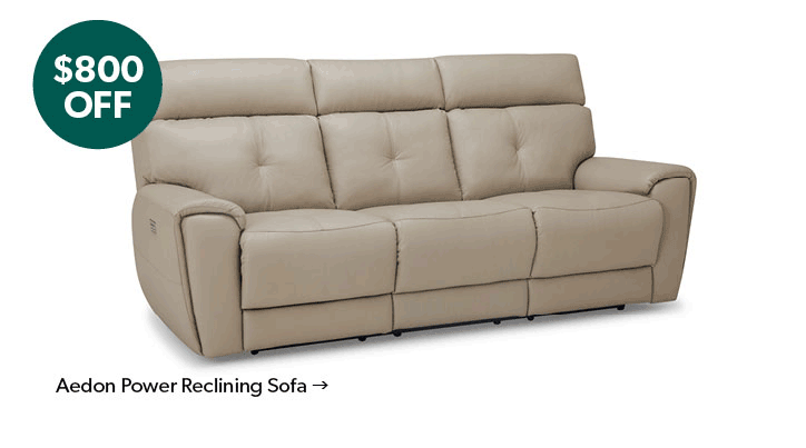 800 dollars off. Featured Aedon Power Reclining Sofa. Click to Shop Now.