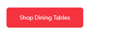Click to shop Dining Tables.