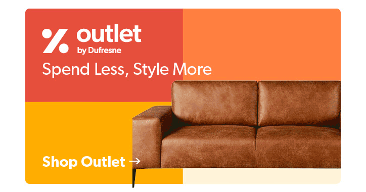 Outlet by Dufresne. Spedn Less, Style more. Click to Shop Outlet.