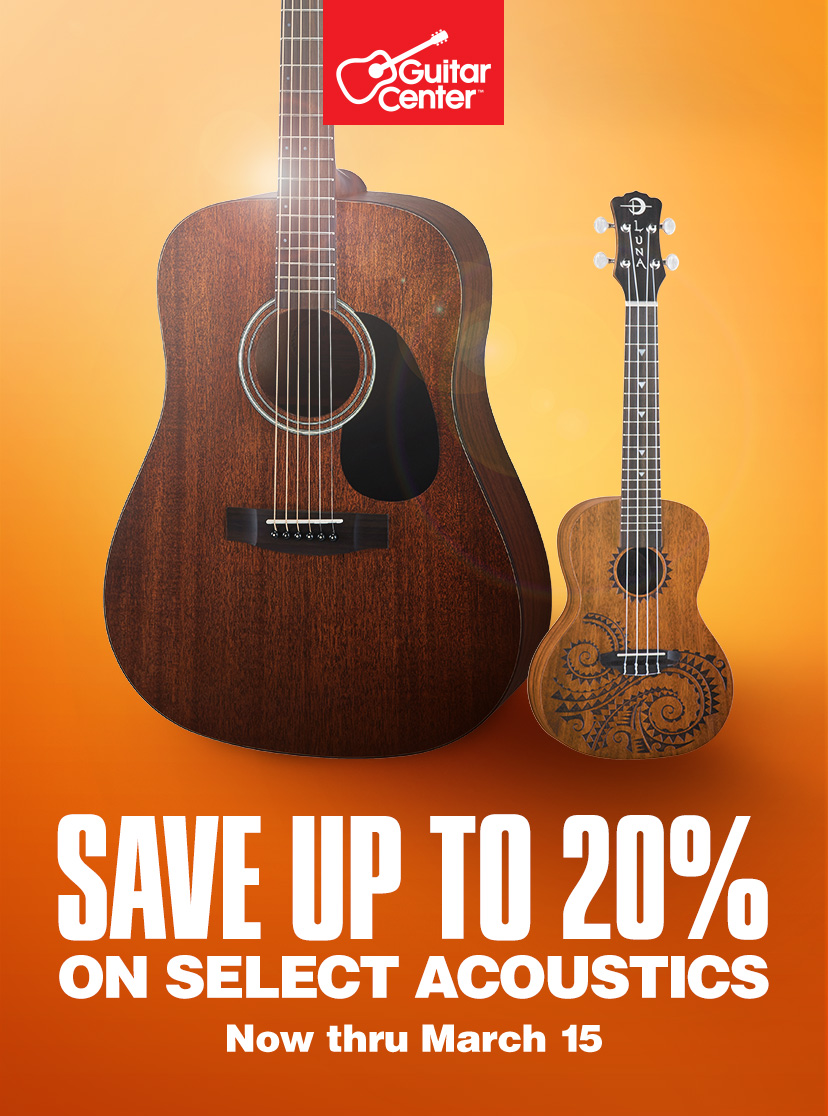 Save up to 20% on select acoustics. Now thru March 15. Shop now