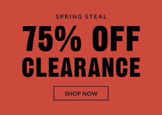 SPRING STEAL | 75% OFF CLEARANCE | SHOP NOW