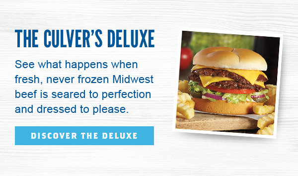 Learn more about The Culver's Deluxe.