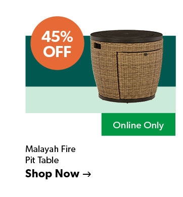 Featured Malayah Fire Pit Table. Online Only. 45 percent OFF. Click to shop now.