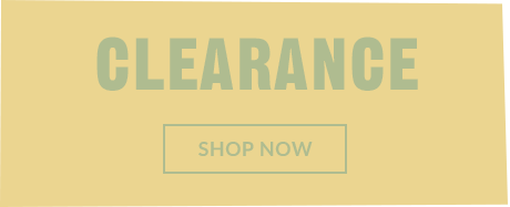 CLEARANCE | SHOP NOW