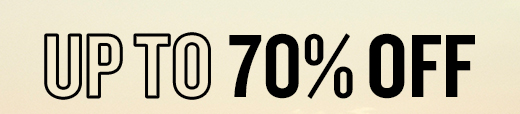 UP TO 70% OFF