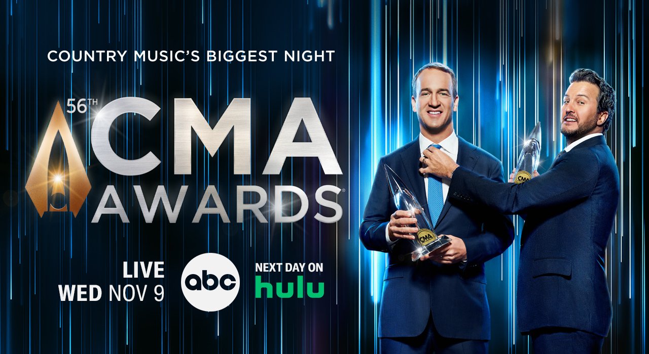 Country music's biggest night. 56th CMA Awards. Live on ABC on Wednesday November 9th. Next day on HULU.