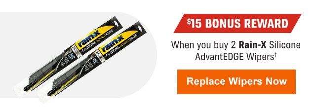 RAIN X | $15 BONUS REWARD When you buy 2 Rain-X Silicone AdvantEDGE Wipers(‡) | Replace Wipers Now