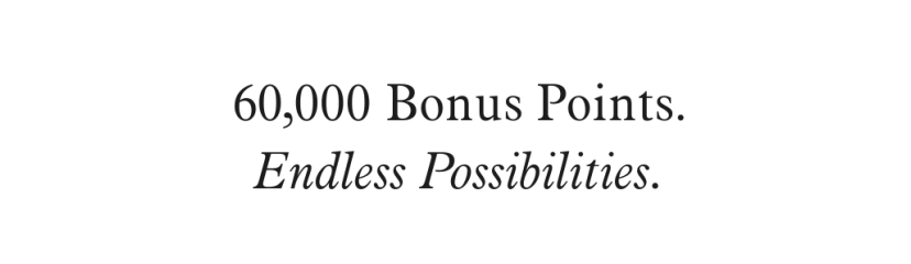 60,000 Bonus Points. Endless Possibilities.