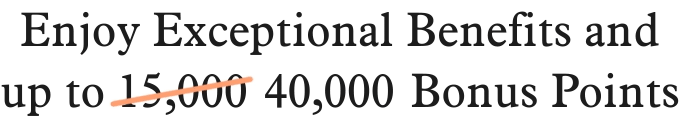 As 15,000 is crossed out, the offer says Enjoy Exceptional Benefits and up to 40,000 Bonus Points.
