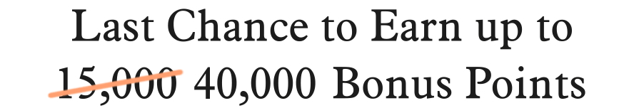 As 15,000 is crossed out, the offer says Last Chance to Earn up to 40,000 Bonus Points.