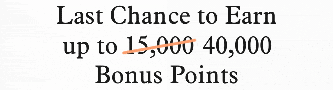 As 15,000 is crossed out, the offer says Last Chance to Earn up to 40,000 Bonus Points.