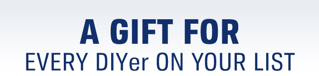A GIFT FOR EVERY DIYer ON YOUR LIST