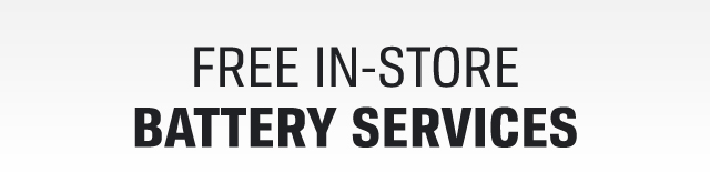 FREE IN-STORE BATTERY SERVICES