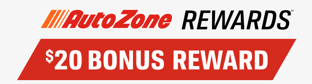 AutoZone REWARDS™ $20 BONUS REWARD