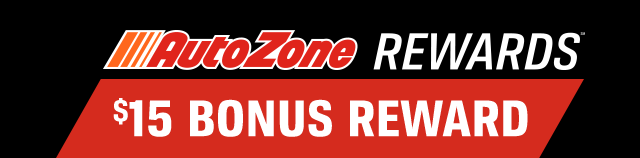 AUTOZONE REWARDS(SM) | ($)15 BONUS REWARD