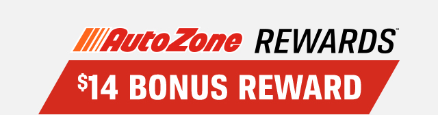 AUTOZONE REWARDS | $14 BONUS REWARD