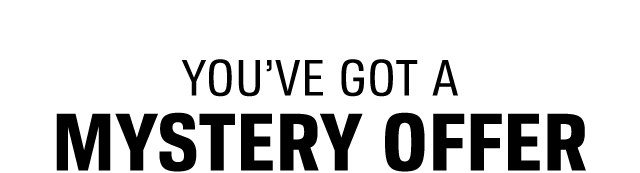 YOU'VE GOT A MYSTERY OFFER