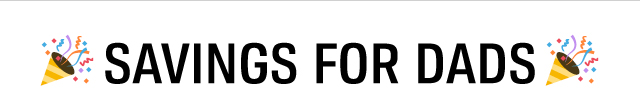 SAVINGS FOR DADS