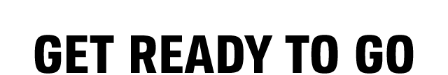 GET READY TO GO