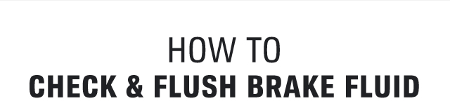 HOW TO CHECK & FLUSH BRAKE FLUID