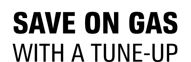 SAVE ON GAS WITH A TUNE-UP