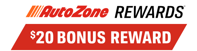 AUTOZONE REWARDS™ | $20 BONUS REWARD