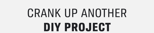CRANK UP ANOTHER DIY PROJECT