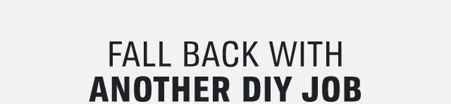 FALL BACK WITH ANOTHER DIY JOB