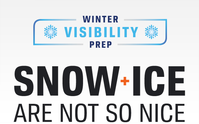 WINTER VISIBILITY PREP SNOW ICE ARE NOT SO NICE