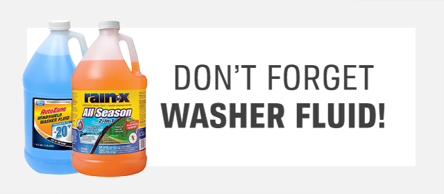 DON'T FORGET WASHER FLUID!