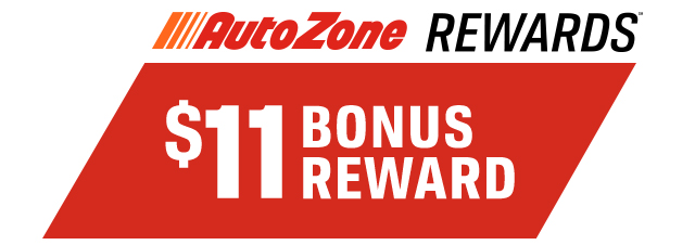 AUTOZONE REWARDS(SM) | $11 BONUS REWARD