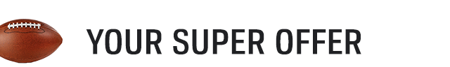 YOUR SUPER OFFER