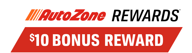 AutoZone REWARDS™ $10 BONUS REWARD