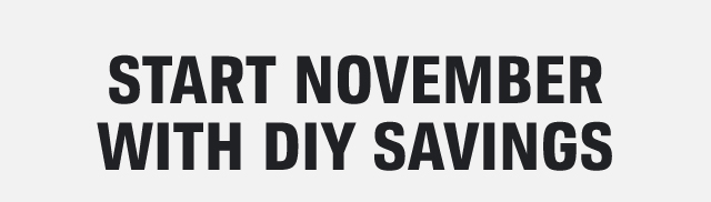 START NOVEMBER WITH DIY SAVINGS