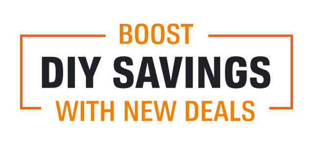 BOOST DIY SAVINGS WITH NEW DEALS