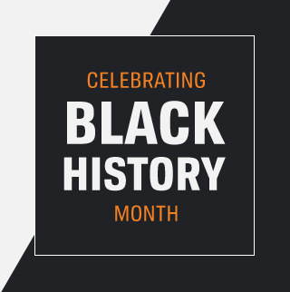 CELEBRATING BLACK HISTORY MONTH