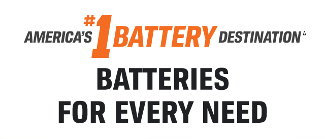 AMERICA'S #1 BATTERY DESTINATION(Δ) | BATTERIES FOR EVERY NEED