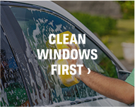 CLEAN WINDOWS FIRST >