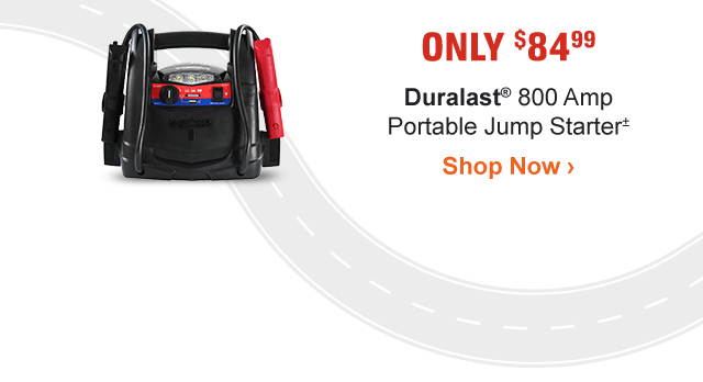 ONLY $84.99 | Duralast(R) 800 Amp Portable Jump Starter± | Shop Now >