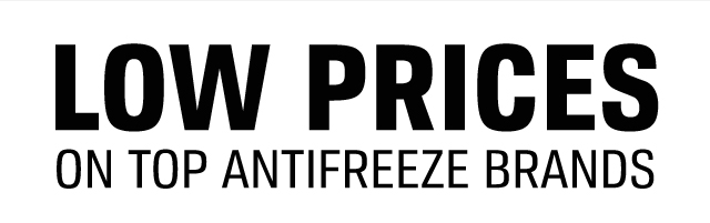 LOW PRICES ON TOP ANTIFREEZE BRANDS