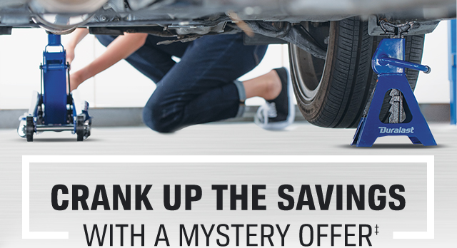 CRANK UP THE SAVINGS | WITH A MYSTERY OFFER