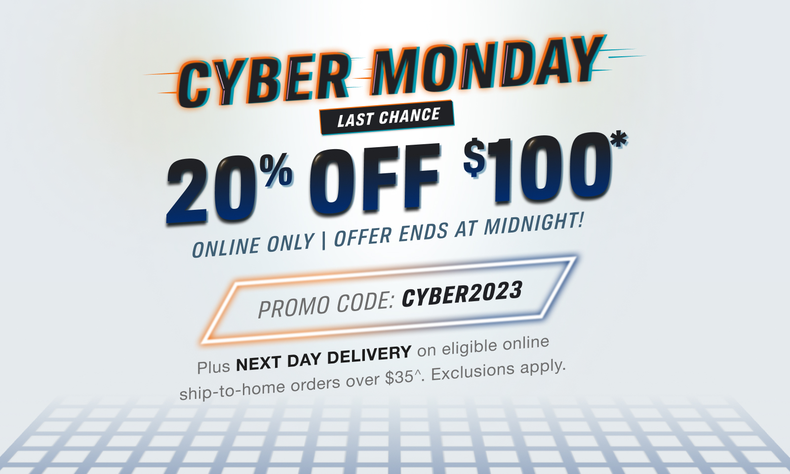 20% OFF $100* | ONLINE ONLY \ OFFER ENDS AT MIDNIGHT! | CODE: CYBER2023 | Plus NEXT DAY DELIVERY on eligible online Ship-To-Home orders over $35**