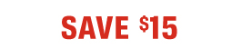 SAVE $15