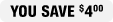 YOU SAVE $4(00)