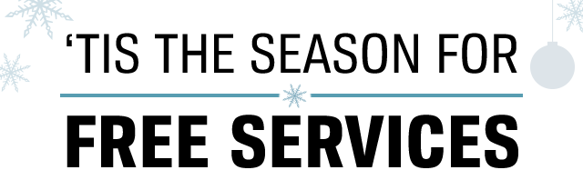 ‘TIS THE SEASON FOR FREE SERVICES