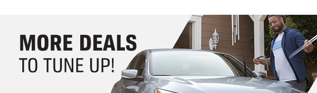 MORE DEALS TO TUNE UP!