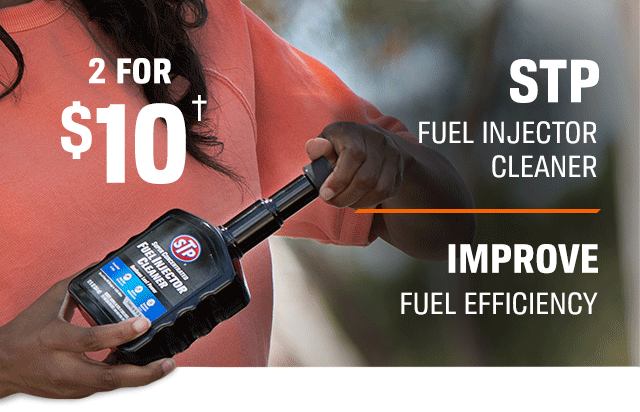 2 FOR $10(†) | STP FUEL INJECTOR CLEANER | TREATS UP TO 25 GALLONS | JUST ADD TO FUEL TANK | IMPROVE FUEL EFFICIENCY