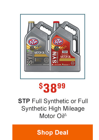 STP MOTOR OIL | $39(99) | STP Full Synthetic or Full Synthetic High Mileage Motor Oil(Δ)