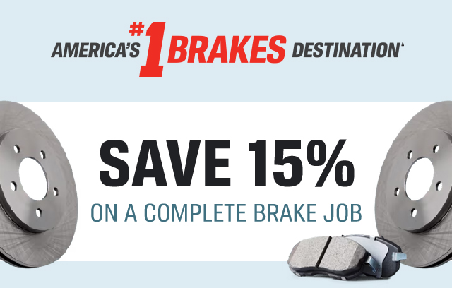 AMERICA'S #1 BRAKES DESTINATIONΔ | SAVE 15% ON A COMPLETE BRAKE JOB